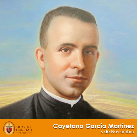 Lee más sobre el artículo Beato Cayetano García Martínez – Sacerdote, formador de los Hijos de María 6 de Noviembre
